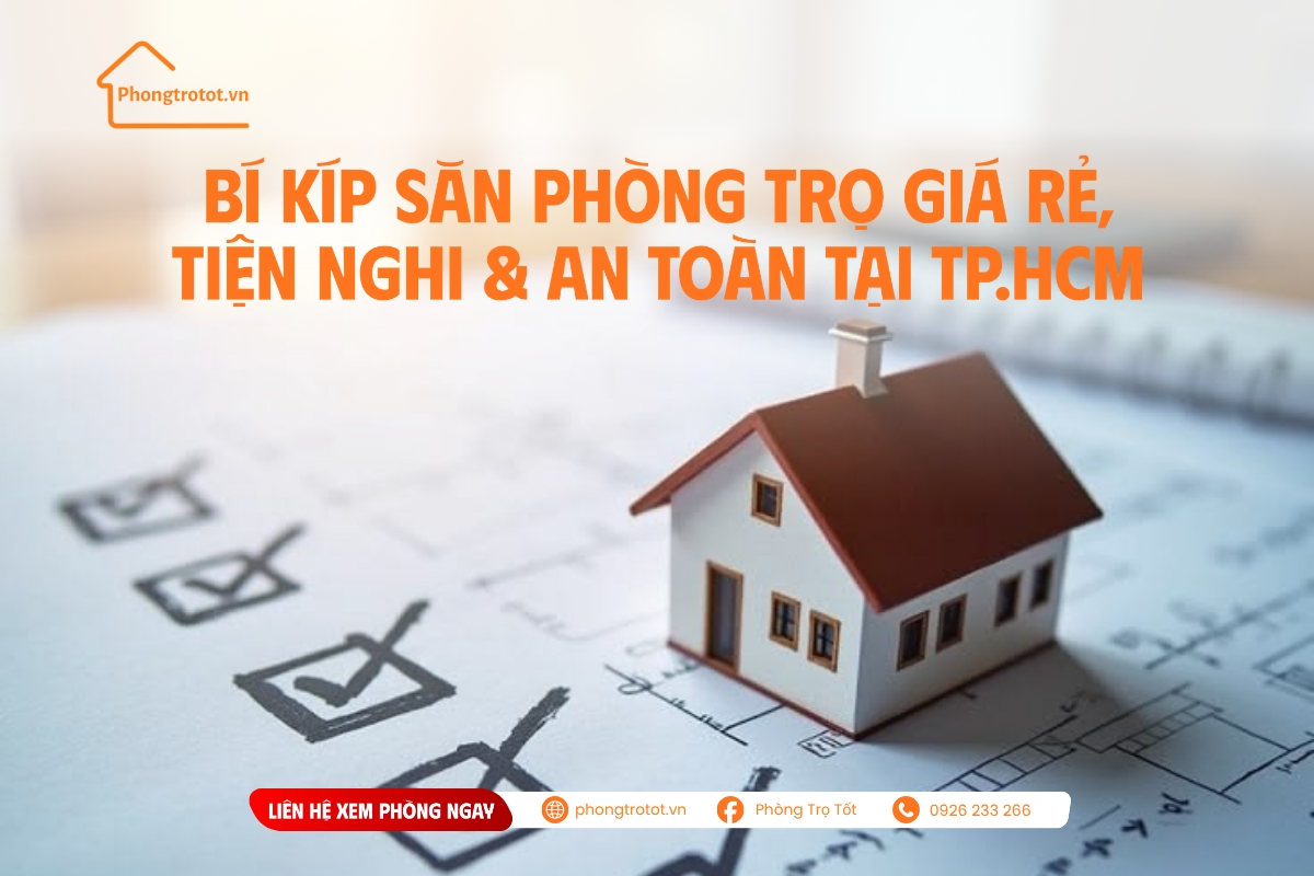 Bí kíp săn phòng trọ giá rẻ, tiện nghi & an toàn tại TP.HCM