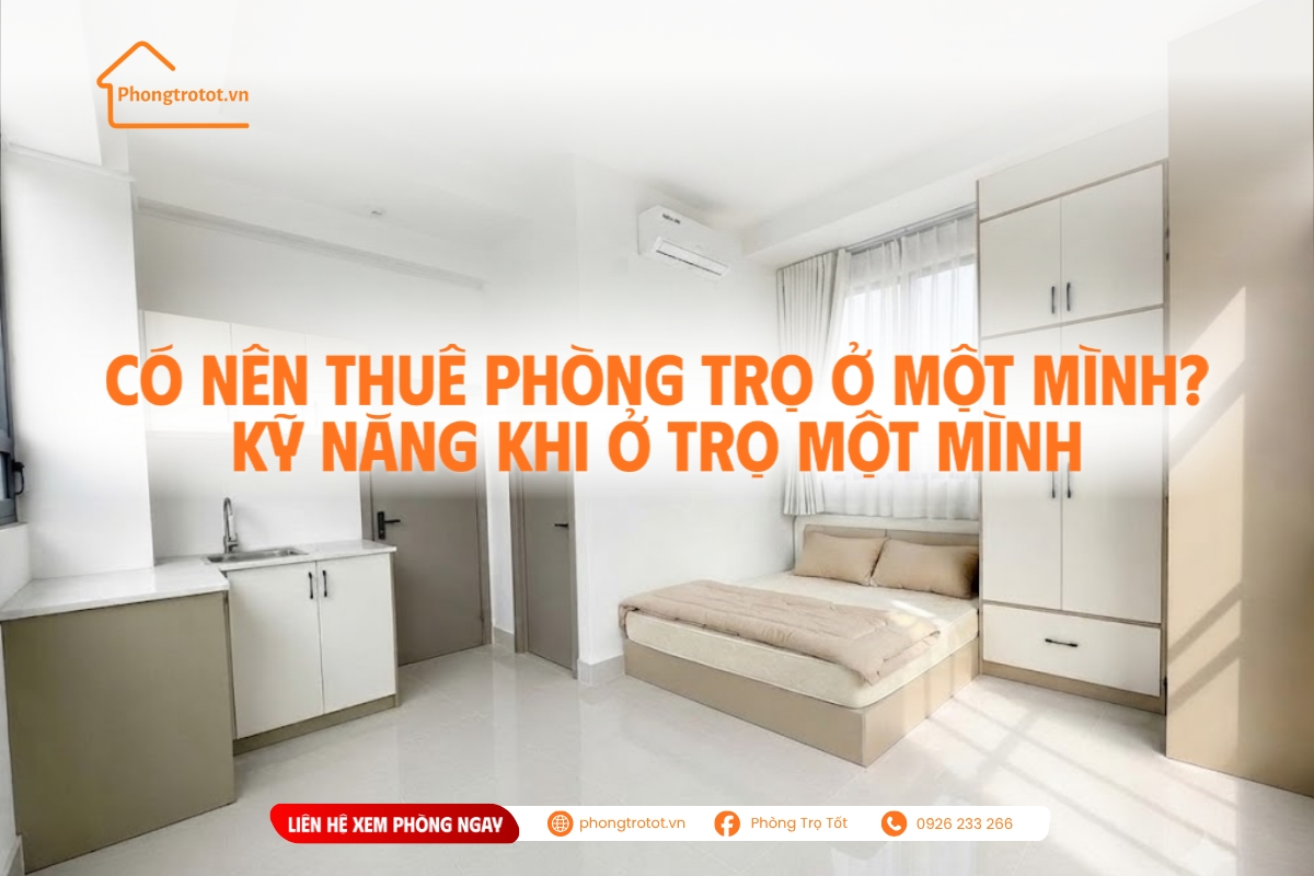 Có nên thuê phòng trọ ở một mình? Kỹ năng khi ở trọ một mình