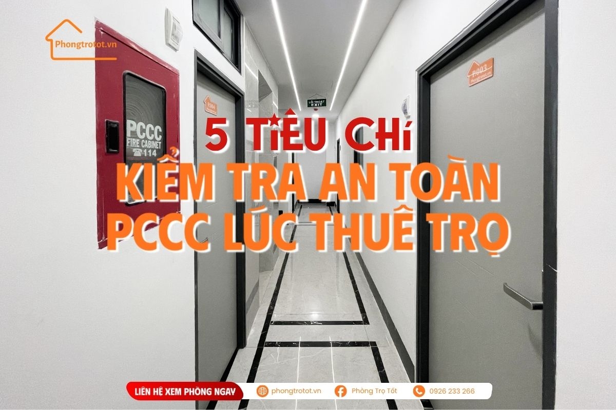 Tiêu chí chọn nhà trọ an toàn cho sinh viên & người đi làm