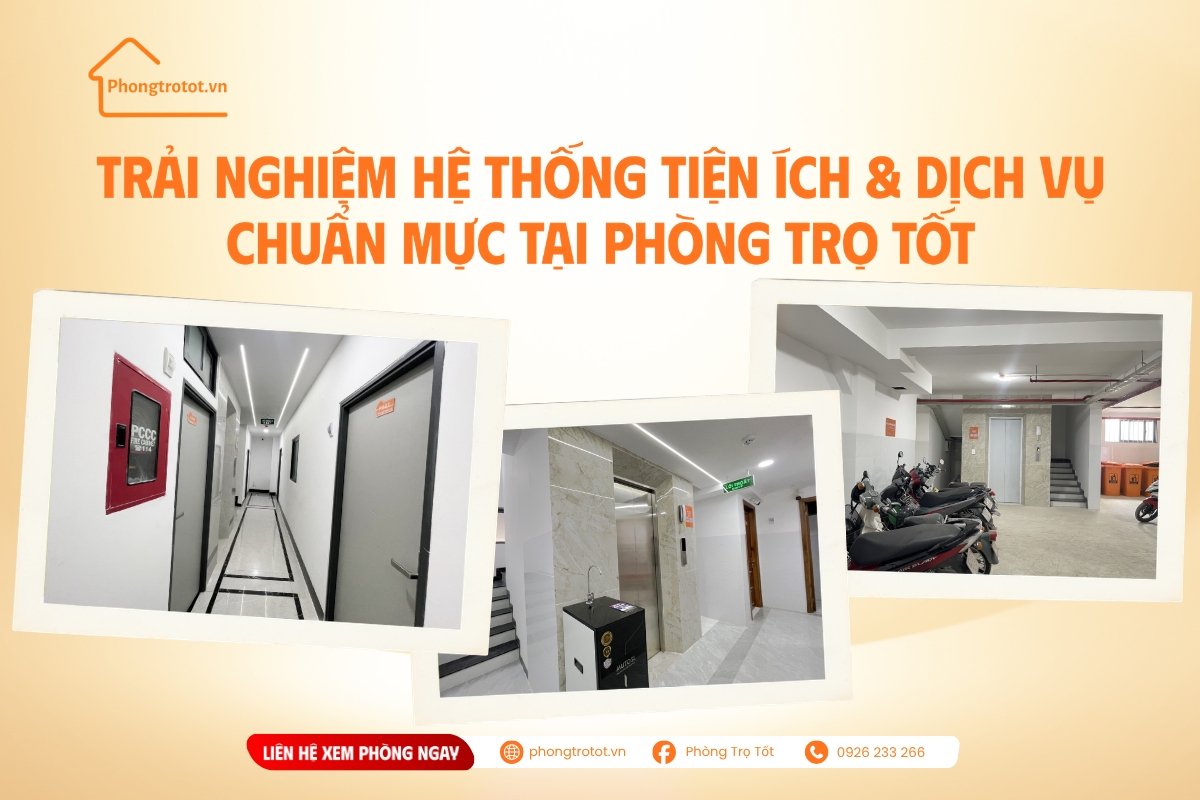 Trải nghiệm hệ thống tiện ích và dịch vụ chuẩn mực tại Phòng Trọ Tốt