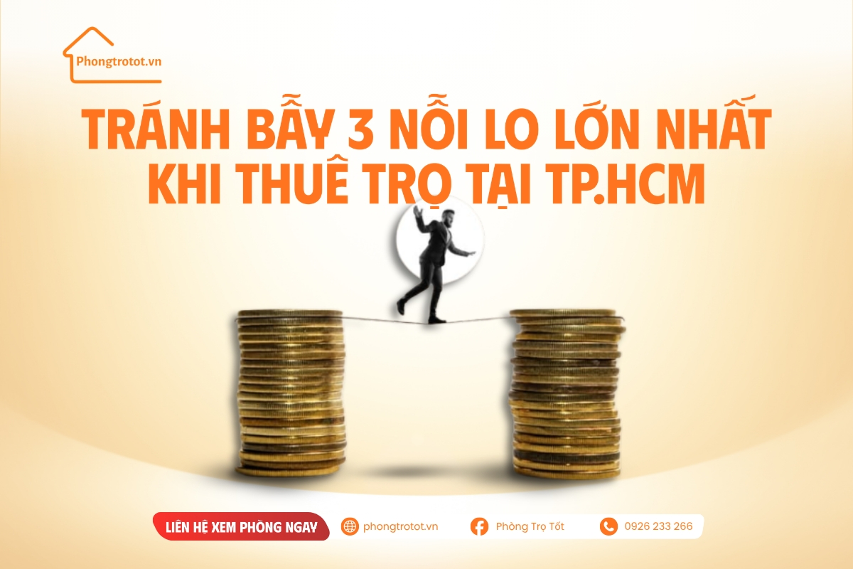 Tránh bẫy 3 nỗi lo lớn nhất khi thuê trọ tại TP.HCM 